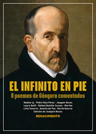RENACIMIENTO EDITORIAL, El infinito en pie: 8 poemas de Góngora comentados - Vv.Aa.