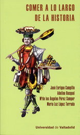 Comer A Lo Largo De La Historia, Jose Enrique Campillo - UNIV.VALLADOLID