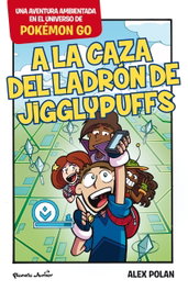 A la caza del ladrón de Jigglypuff, Alex Polan - Planeta Junior