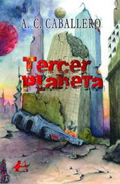 Tercer planeta, A.C. Caballero - EDITORIAL ADARVE