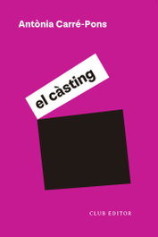 El càsting, Antònia Carré-Pons - CLUB EDITOR
