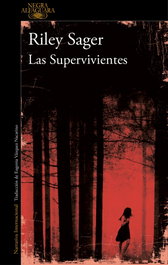 Las supervivientes, Riley Sager - ALFAGUARA