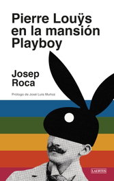 Pierre Louys en la mansión Playboy, Josep Roca - LAERTES