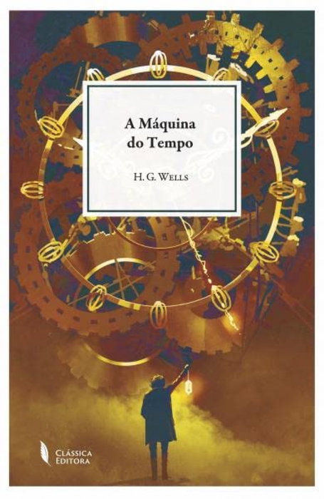 A Máquina do Tempo, H. G. Wells - Classica Editora