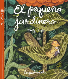 El pequeño jardinero, Emily Hughes - IMPEDIMENTA