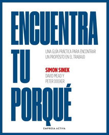 Encuentra tu porqué, Simon Sinek - EMPRESA ACTIVA