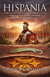 Hispania: una historia de España antes de España, Santiago Castellanos - EDITORIAL PINOLIA
