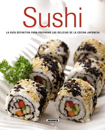 SUSAETA EDICIONES, Sushi: guía definitiva para preparar delicias japonesas