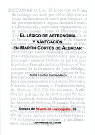 UNIVERSIDADE CORUÑA, EL LÉXICO DE ASTRONOMÍA Y NAVEGACIÓN EN MARTÍN CORTÉS DE ALBACAR, García-Macho Alonso De Santamaría, María Lourdes - UNIVERSIDADE CORUÑA