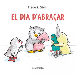 El dia d'abraçar, Frédérick Stehr - KALANDRAKA