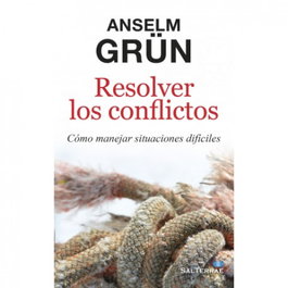 Resolver los conflictos, Anselm Grün - SALTERRAE