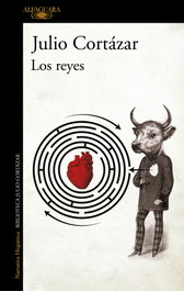 Los reyes, Julio Cortázar - ALFAGUARA