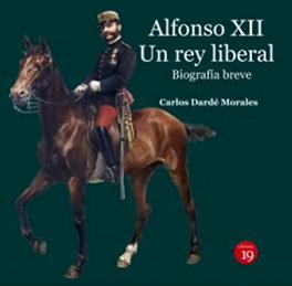 Alfonso XII. Un rey liberal. Biografía breve, Carlos Dardé Morales - EDICIONES 19