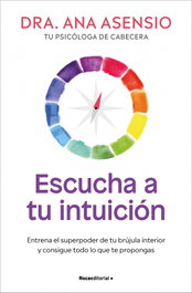 Escucha a tu intuición, Ana Asensio - ROCA EDITORIAL