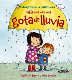 ANAYA, Había una vez una gota de lluvia - Milagros de Naturaleza