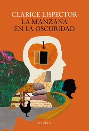 La manzana en la oscuridad, Clarice Lispector - SIRUELA