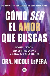 Como ser el amor que buscas, Nicole LePera - VR EUROPA