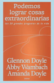 Podemos lograr cosas extraordinarias, Glennon Doyle Melton - URANO EDITORIAL