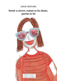 SORTIR A CÓRRER, RENTAR-SE LES DENTS, PORTAR-SE BÉ, David Ventura - Aillades