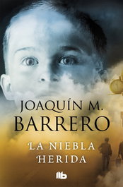 LA NIEBLA HERIDA, Joaquin M. Barrero Menendez - EDICIONES B