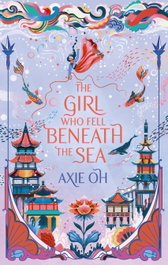 THE GIRL WHO FELL BENEATH THE SEA, Axie Oh - Hodder & Stoughton