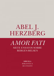 Amor fati. Siete ensayos sobre Bergen-Belsen, Abel J. Herzberg - SIRUELA