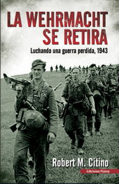LA WERHMACHT SE RETIRA, Robert M. Citino - PLATEA EDICIONES