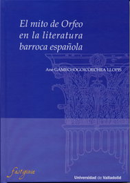 El Mito de Orfeo en la Literatura Barroca Española, Ane Gamechogoicoechea Llopis - UNIV.VALLADOLID