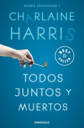 DEBOLSILLO, Todos juntos y muertos (Sookie Stackhouse 7), Charlaine Harris