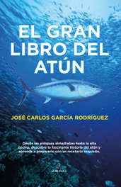 El Gran Libro del Atún, José Carlos García Rodríguez - ALMUZARA EDITORIAL