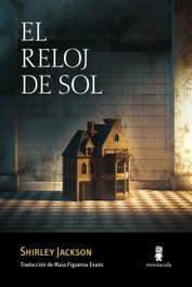 El reloj de sol, Shirley Jackson - MINUSCULA EDITORIAL
