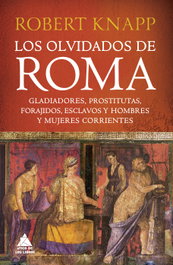 Los olvidados de Roma, Robert Knapp - ATICO DE LIBROS