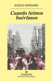 Cuando fuimos huérfanos, Kazuo Ishiguro - ANAGRAMA