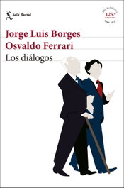 Los diálogos, Jorge Luis Borges - SEIX BARRAL EDICIONES