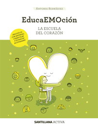 Santillana Activa Educaemoción (+CD ED18): Escuela del Corazón, Antonio Rodríguez - Santillana