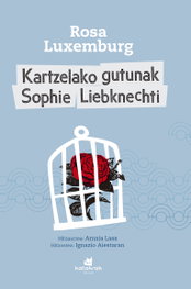 Kartzelako gutunak Sophie Liebknechti, Rosa Luxemburg - KATAKRAK