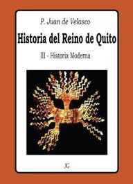 EDITORIAL JG Historia del Reino de Quito - Tomo III - Historia Moderna