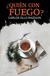 ¿Quién con fuego?, Carlos Ollo Razquin - EREIN EDITORIAL
