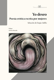VILLA DE INDIANOS, Yo deseo - Poesía erótica escrita por mujeres - VILLA DE INDIANOS