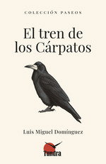 EL TREN DE LOS CARPATOS, LUIS MIGUEL DOMINGUEZ - TUNDRA