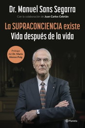 PLANETA, La Supraconciencia existe - Dr. Manuel Sans Segarra