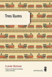 Tres llums, Claire Keegan - MINUSCULA