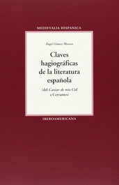 Claves hagiográficas de la literatura española, Ángel Gómez Moreno - IBEROAMERICANA - VERVUERT
