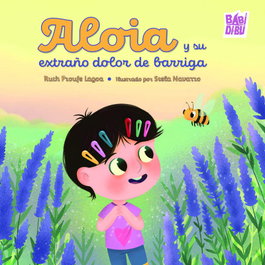 BABIDI-BU Aloia y su extraño dolor de barriga, Ruth Froufe Lagoa - La Mirada de Daniel