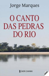 Canto das pedras do rio, Jorge Marques - EDIÇOES ESGOTADAS