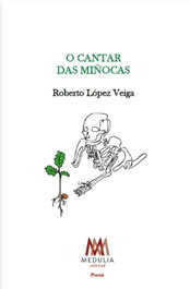 O CANTAR DAS MIÑOCAS, LOPEZ VEIGA, ROBERTO - MEDULIA