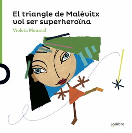 JOLLIBRE GRUP PROMOTOR, EL TRIANGLE DE MALÉVITX VOL SER SUPERHEROÏNA