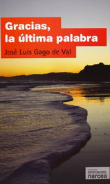 Gracias, la última palabra, José Luis Gago - NARCEA