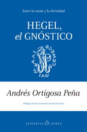 Hegel, el gnóstico, Andrés Ortigosa Peña - Almuzara Editorial