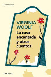 La casa encantada y otros cuentos, Virginia Woolf - DEBOLSILLO